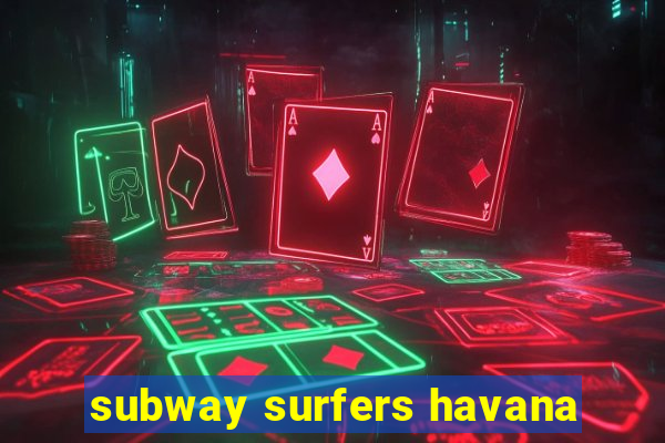 subway surfers havana